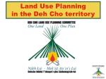Land Use Planning in the Deh Cho territory