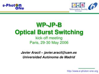 WP-JP-B Optical Burst Switching kick-off meeting Paris, 29-30 May 2006