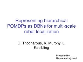 Representing hierarchical POMDPs as DBNs for multi-scale robot localization