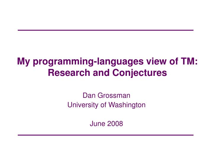my programming languages view of tm research and conjectures