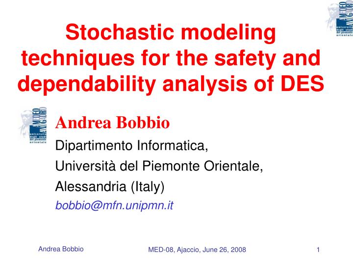 stochastic modeling techniques for the safety and dependability analysis of des