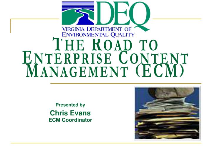 the road to enterprise content management ecm