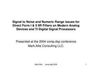 Presented at the 2004 comp.dsp conference Mark Allie Consulting LLC.