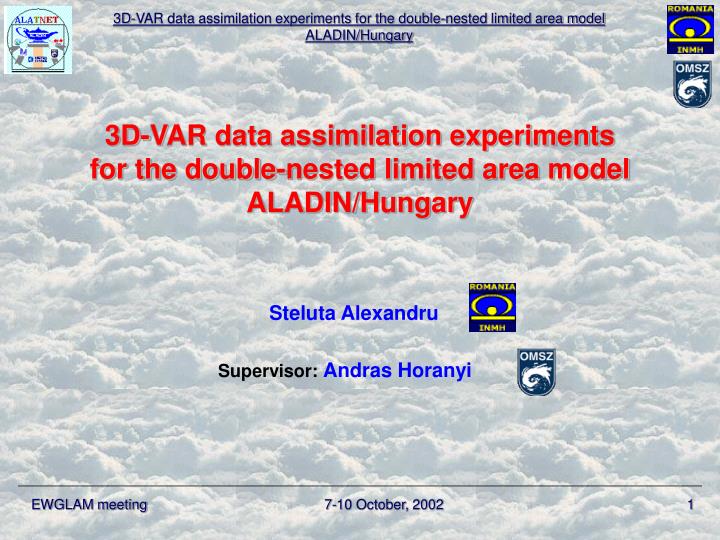 3d var data assimilation experiments for the double nested limited area model aladin hungary