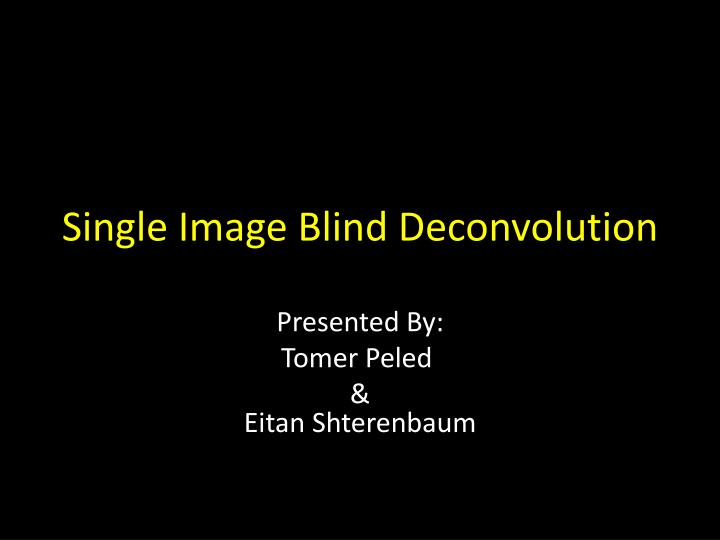 single image blind deconvolution