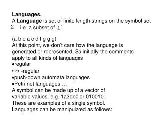 Languages. A Language is set of finite length strings on the symbol set