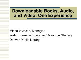 Downloadable Books, Audio, and Video: One Experience