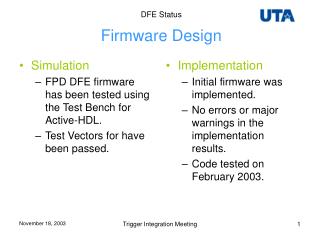 Simulation FPD DFE firmware has been tested using the Test Bench for Active-HDL.