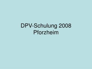 dpv schulung 2008 pforzheim