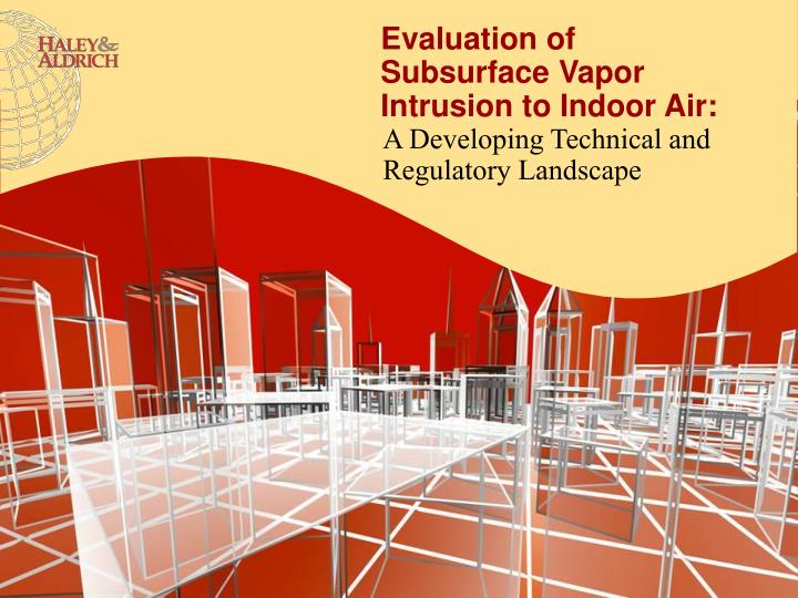 evaluation of subsurface vapor intrusion to indoor air