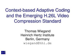 Context-based Adaptive Coding and the Emerging H.26L Video Compression Standard