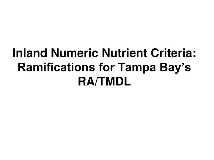 inland numeric nutrient criteria ramifications for tampa bay s ra tmdl