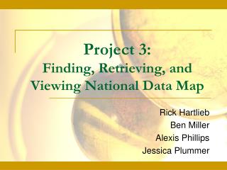 Project 3: Finding, Retrieving, and Viewing National Data Map