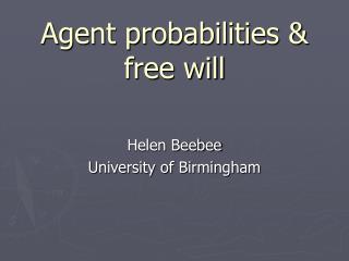 Agent probabilities &amp; free will