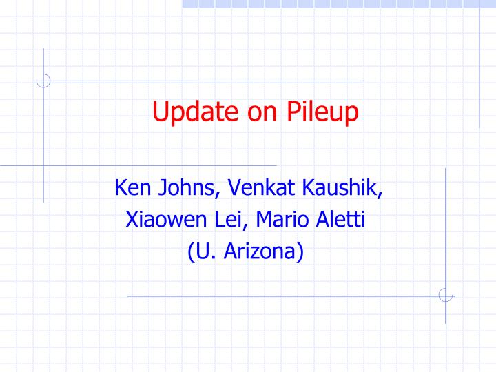 update on pileup