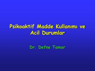 psikoaktif madde kullan m ve acil durumlar