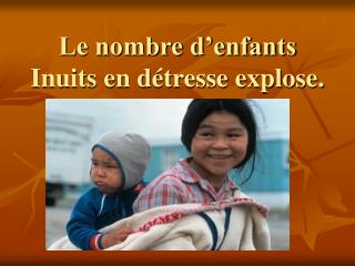 le nombre d enfants inuits en d tresse explose