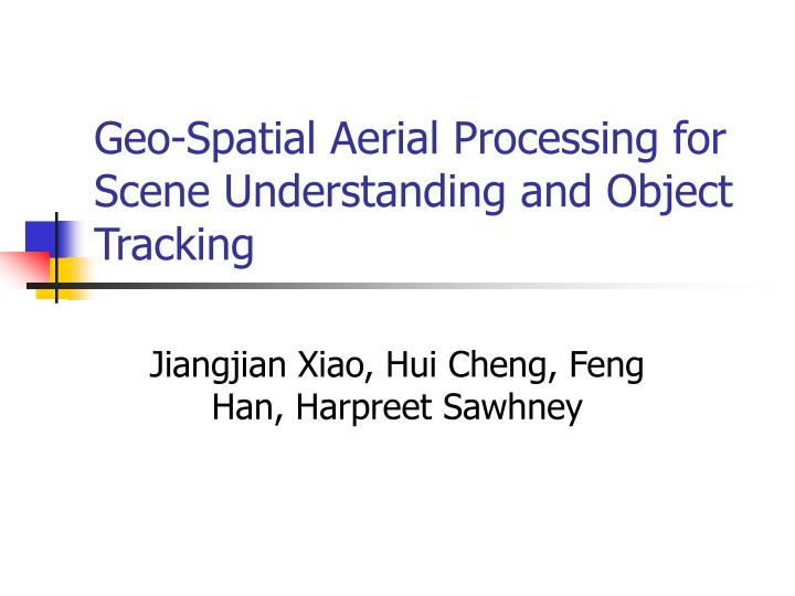 geo spatial aerial processing for scene understanding and object tracking