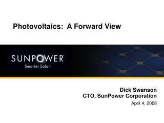 Dick Swanson CTO, SunPower Corporation