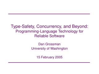 Type-Safety, Concurrency, and Beyond: Programming-Language Technology for Reliable Software