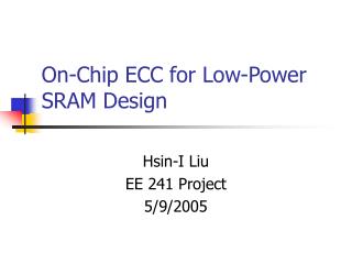 On-Chip ECC for Low-Power SRAM Design