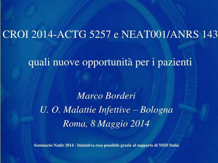 croi 2014 actg 5257 e neat001 anrs 143 quali nuove opportunit per i pazienti