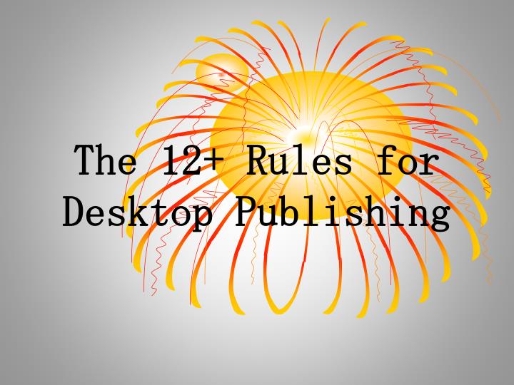 the 12 rules for desktop publishing