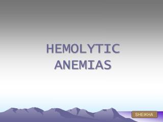 HEMOLYTIC ANEMIAS