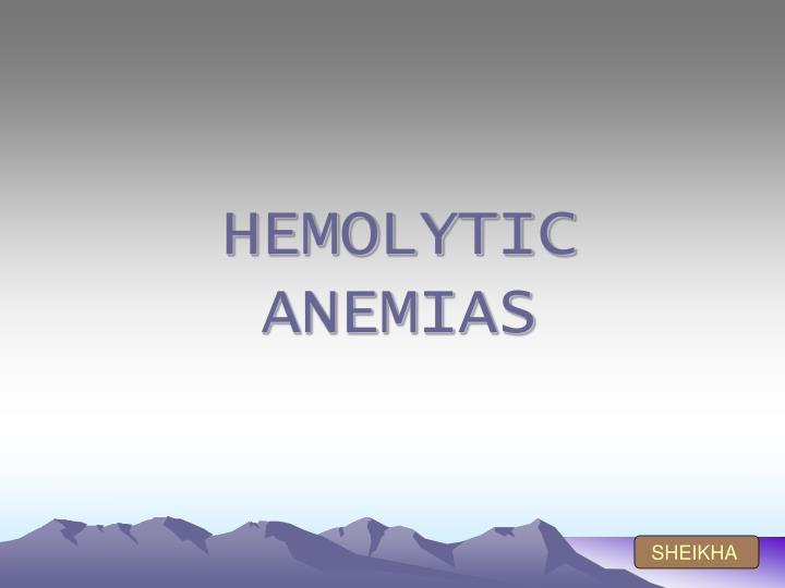 PPT - HEMOLYTIC ANEMIAS PowerPoint Presentation, free download - ID:3289700