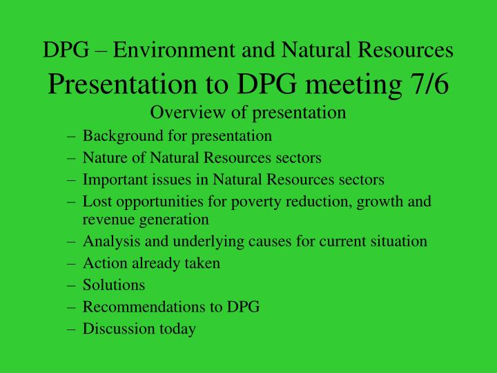 dpg environment and natural resources presentation to dpg meeting 7 6
