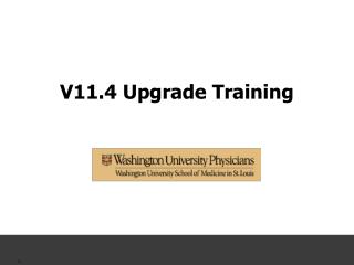 V11.4 Upgrade Training