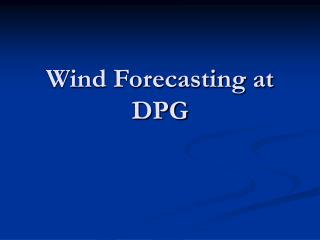 Wind Forecasting at DPG