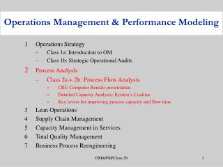 1	Operations Strategy Class 1a: Introduction to OM Class 1b: Strategic Operational Audits