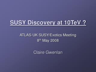 SUSY Discovery at 10TeV ?