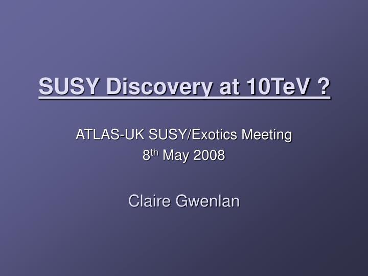 susy discovery at 10tev