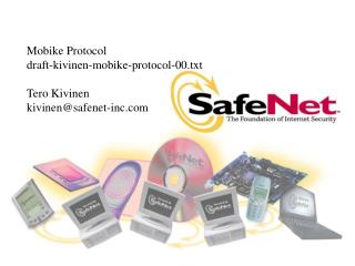 Mobike Protocol draft-kivinen-mobike-protocol-00.txt Tero Kivinen kivinen@safenet-inc
