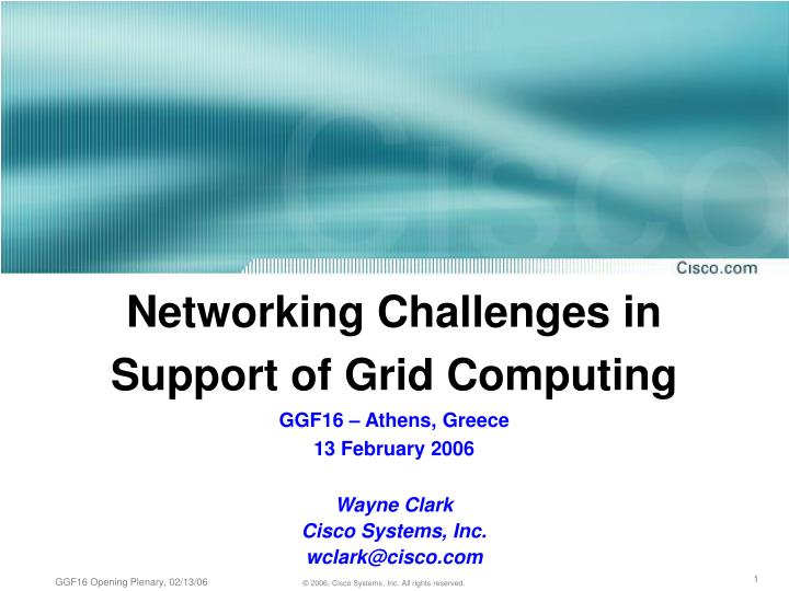 networking challenges in support of grid computing ggf16 athens greece 13 february 2006