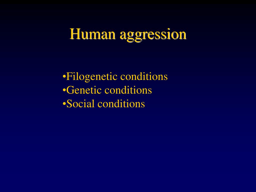 PPT - Understanding Human and Animal Aggression: Evolutionary, Social ...