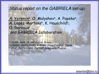 Status report on the GABRIELA set-up. A. Yeremin a , O. Malyshev a , A. Popeko a ,