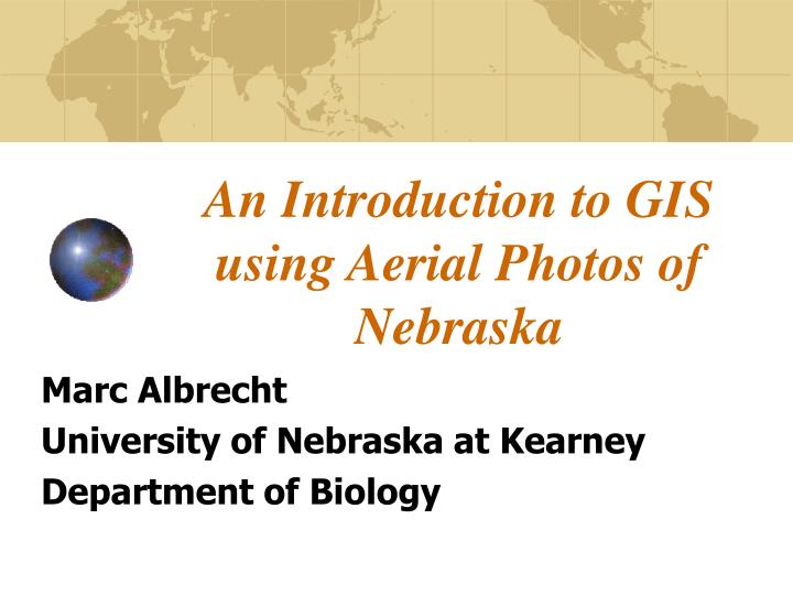 an introduction to gis using aerial photos of nebraska