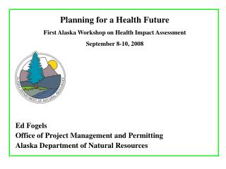 Planning for a Health Future First Alaska Workshop on Health Impact Assessment
