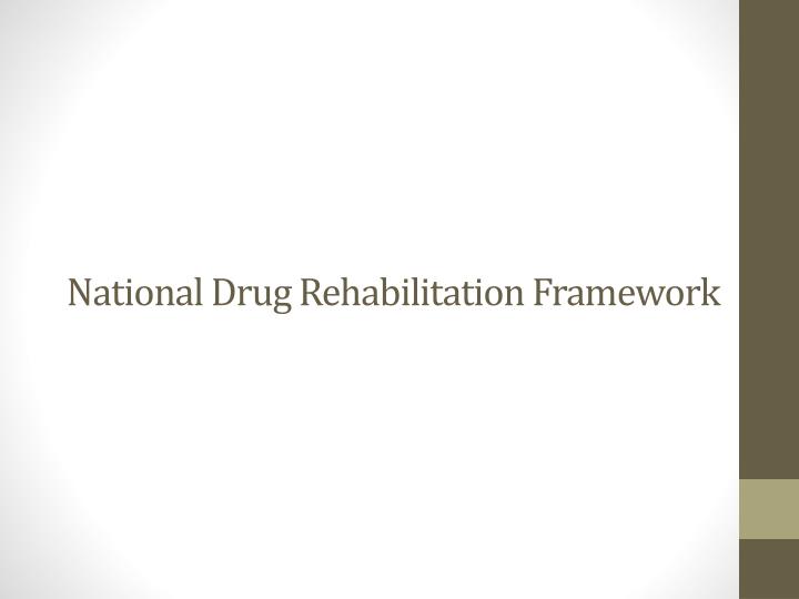 national drug rehabilitation framework