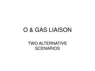 O &amp; GAS LIAISON