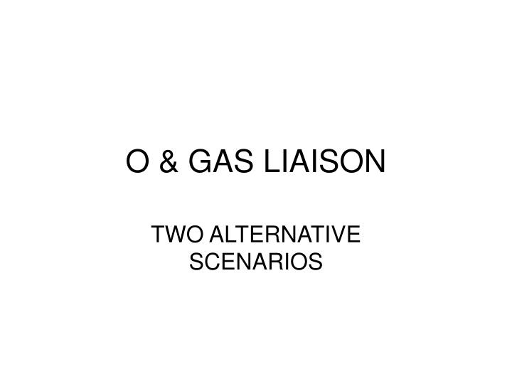 o gas liaison