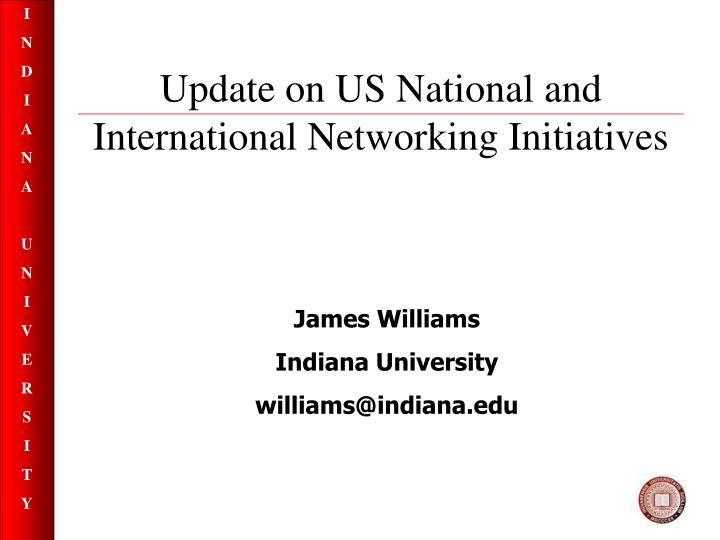 update on us national and international networking initiatives