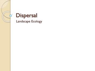 Dispersal