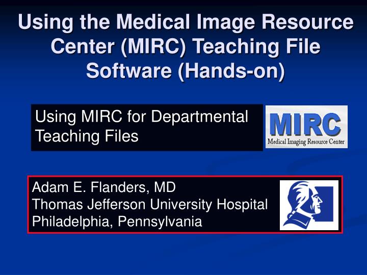 using the medical image resource center mirc teaching file software hands on