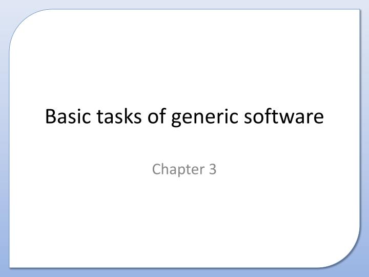basic tasks of generic software