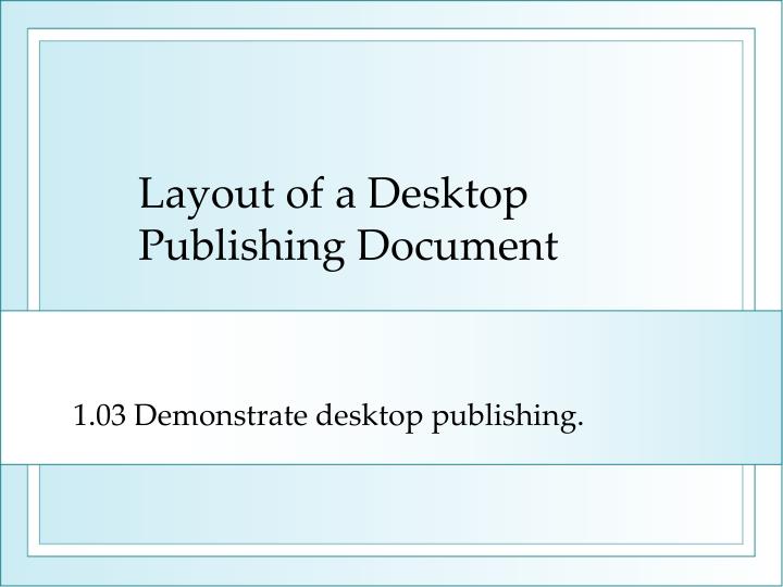 1 03 demonstrate desktop publishing