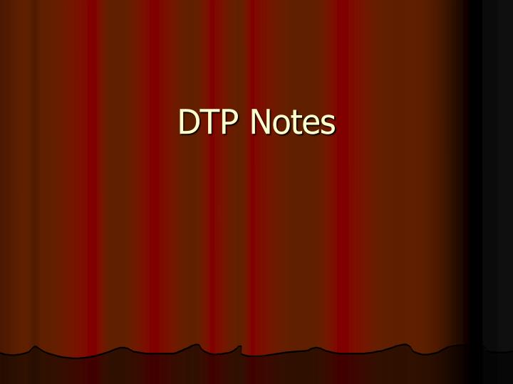 dtp notes